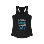 Inspirierendes Racerback-Tanktop für Damen – „Today Will Be a Good Day“ – Motivierendes Workout-Top, Activewear, Geschenke für Sie, Lässiger Sommer