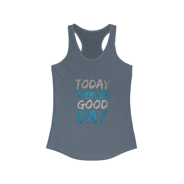 Inspirierendes Racerback-Tanktop für Damen – „Today Will Be a Good Day“ – Motivierendes Workout-Top, Activewear, Geschenke für Sie, Lässiger Sommer