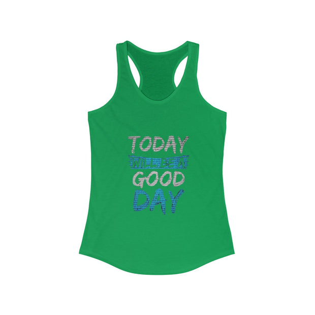 Inspirierendes Racerback-Tanktop für Damen – „Today Will Be a Good Day“ – Motivierendes Workout-Top, Activewear, Geschenke für Sie, Lässiger Sommer